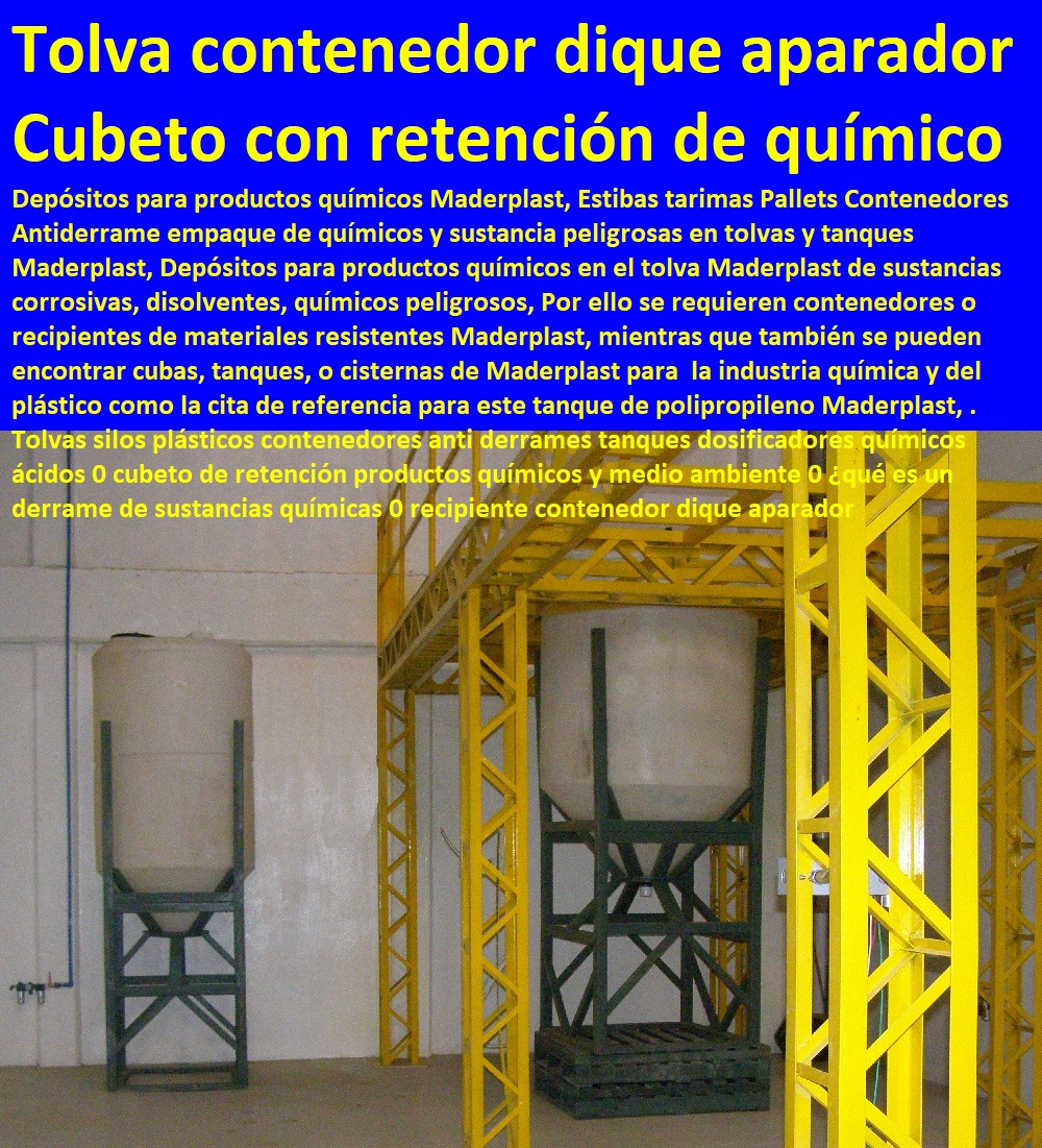 Tolvas silos plásticos contenedores anti derrames tanques dosificadores químicos ácidos 0 cubeto de retención productos químicos y medio ambiente 0 ¿qué es un derrame de sustancias químicas 0 recipiente contenedor dique aparador Tolvas silos plásticos contenedores anti derrames tanques dosificadores químicos ácidos 0 cubeto de retención productos químicos y medio ambiente 0 ¿qué es un derrame de sustancias químicas 0 recipiente contenedor dique aparador